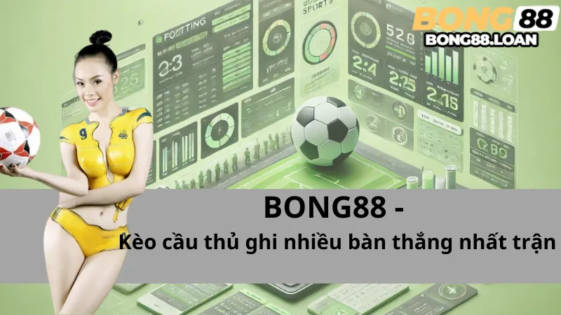 Chiến Thắng Kèo Cầu Thủ Ghi Nhiều Bàn Thắng Nhất Trận (Top Goalscorer)